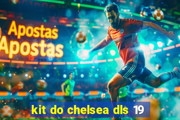 kit do chelsea dls 19